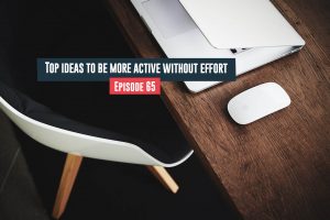 Be More Active Without Effort