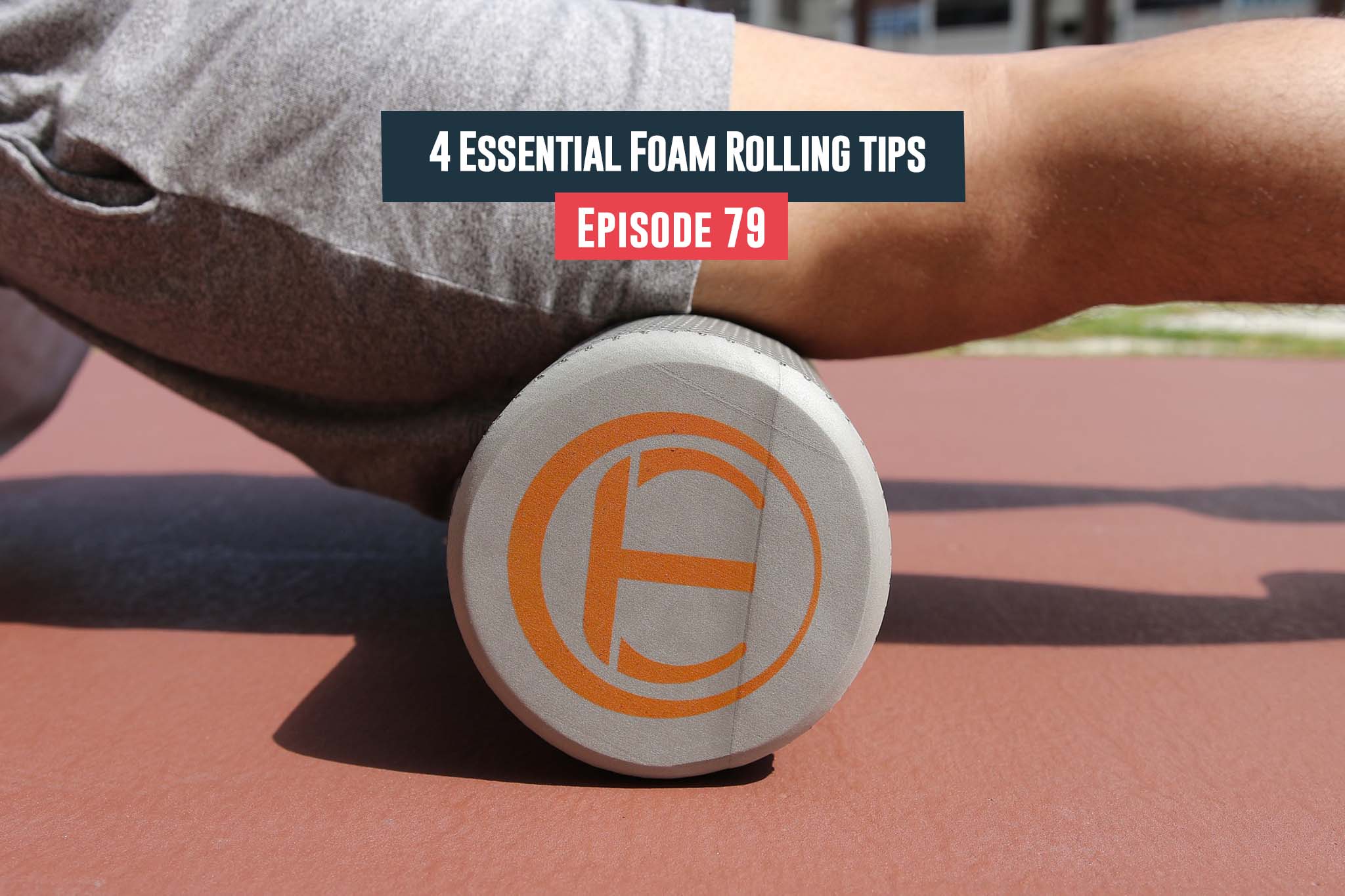 Essential Foam Rolling tips